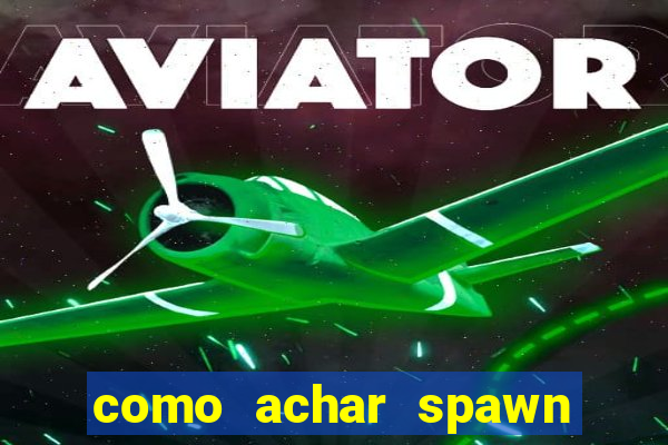 como achar spawn de blaze